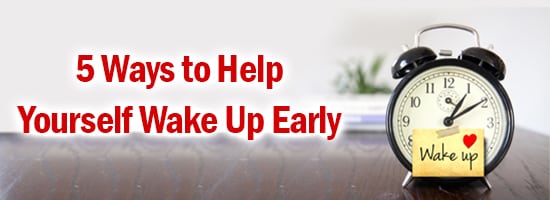 5 Ways to Help Yourself Wake Up Early